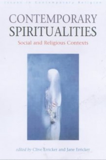 Contemporary Spiritualities: Social and Religious Contexts - Jane Erricker, Jane Erricker, Ewert Cousins