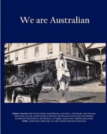 We Are Australian (Vol 2 - B/W Interior): Australian Stories by Aussies - Gail Hennessy, Jo Tregellis, Victoria Norton, Roslyn Jewel, Jo Hanrahan, Julie Cochrane, Jennifer Goard, Christina Batey, Rina Robinson, Jan Mitchell, Louise Berry, Rachel Bennet, Magdalena Ball, Adam Cope, Les Cope, John McBride, Mathew Glenn Ward, L.M. Visman, Linda Broo