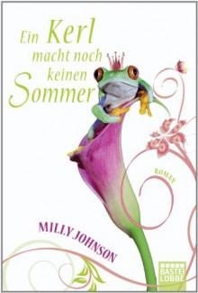 Ein Kerl macht noch keinen Sommer: Roman - Milly Johnson, Veronika D?nninger