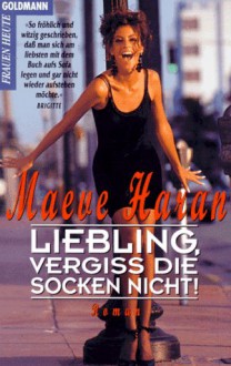 Liebling, vergiss die Socken nicht : Roman - Maeve Haran