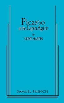 Picasso at the Lapin Agile - Steve Martin