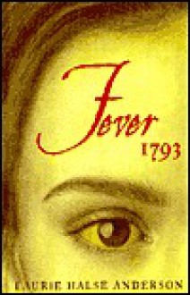 Fever 1793 - Laurie Halse Anderson