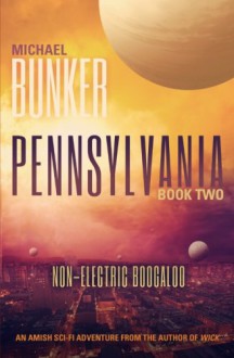 Pennsylvania 2: Non-Electric Boogaloo (Volume 2) - Michael Bunker