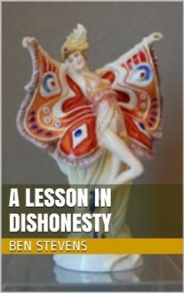 A Lesson in Dishonesty - Ben Stevens