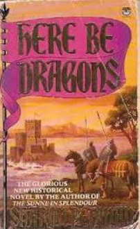 Here be Dragons - Sharon Kay Penman