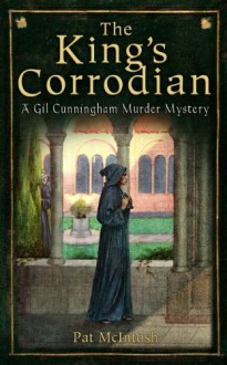 The King's Corrodian (Gil Cunningham, #10) - Pat McIntosh