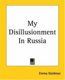 My disillusionment in Russia - Emma Goldman