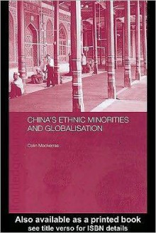 China's Ethnic Minorities and Globalisation - Colin MacKerras