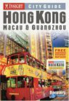 Insight City Guide Hong Kong: Macau & Guangzhou - Tom Le Bas, Insight Guides