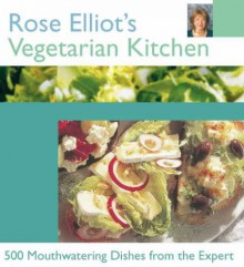 Rose Elliot's Vegetarian Kitchen - Rose Elliot