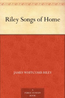 Riley Songs of Home - James Whitcomb Riley, Will Vawter