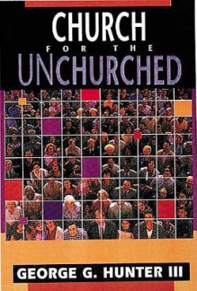 Church for the Unchurched - George G. Hunter III