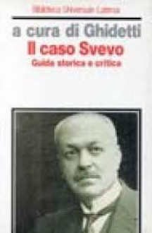 Il caso Svevo - Enrico Ghidetti