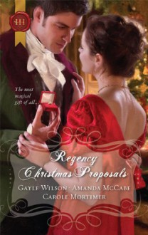 Regency Christmas Proposals - Gayle Wilson, Amanda McCabe, Carole Mortimer