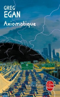 Axiomatique - Greg Egan, Sylvie Denis, Francis Lustman