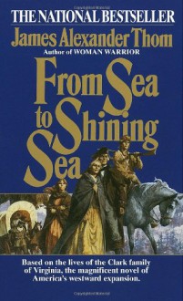 From Sea to Shining Sea - James Alexander Thom