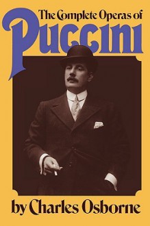 The Complete Operas Of Puccini - Charles Osborne