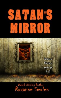 Satan's Mirror - Roxanne Smolen