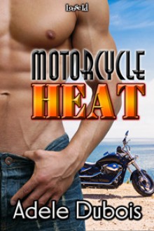 Motorcycle Heat - Adele Dubois