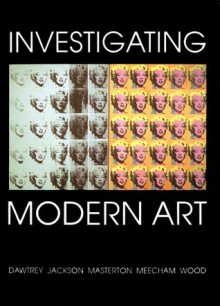 Investigating Modern Art - Liz Dawtrey, Liz Dawtrey, Toby Jackson, Mary Masterton, Paul Wood