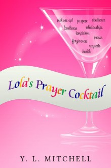 Lola's Prayer Cocktail - Y. L. Mitchell