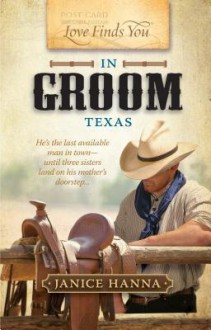 Love Finds You in Groom, Texas - Janice Hanna