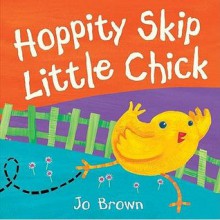 Hoppity Skip Little Chick - Jo Brown