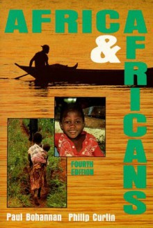 Africa and Africans - Paul Bohannan, Philip D. Curtin