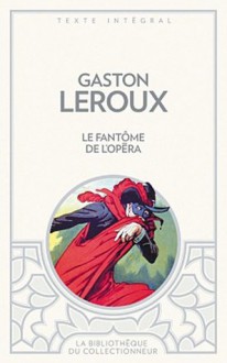 Le fantôme de l'Opéra - Gaston Leroux