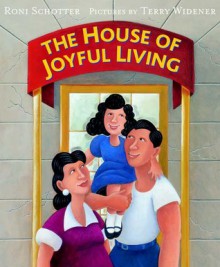 The House of Joyful Living - Roni Schotter