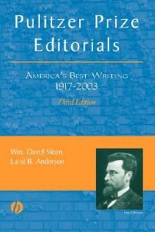 Pulitzer Prize Editorials: America's Best Writing, 1917 - 2003 - W. David Sloan, Laird B. Anderson