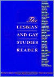 The Lesbian and Gay Studies Reader - Henry Abelove, Michèle Aina Barale, David M. Halperin