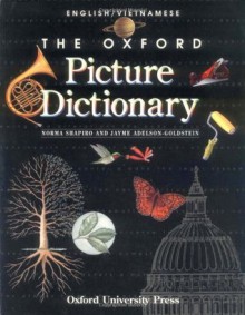 The Oxford Picture Dictionary: English-Vietnamese Editon (The Oxford Picture Dictionary Program) - Norma Shapiro, Jayme Adelson-Goldstein