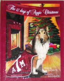 The 12 Days of Aggie Christmas - Amy Sohn, Justin Jackson