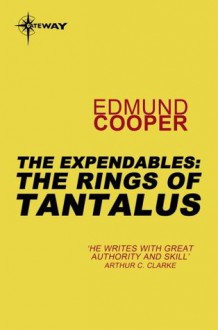 The Expendables: The Rings of Tantalus - Edmund Cooper