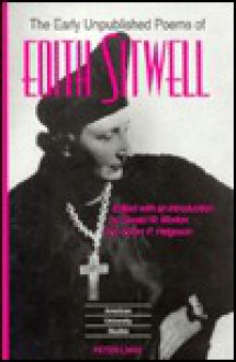 The Early Unpublished Poems of Edith Sitwell: Edited with an Introduction by Gerald W. Morton and Karen P. Helgeson - Edith Sitwell