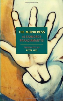 The Murderess - Alexandros Papadiamantis, Peter Levi