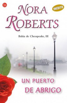 Un puerto de abrigo (Bahía de Chesapeake, #3) - Juan Larrea, Nora Roberts