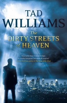 The Dirty Streets Of Heaven - Tad Williams