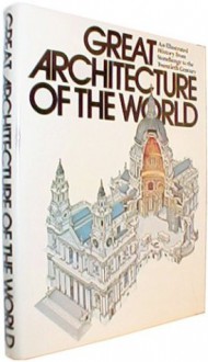 Great Architecture of the World - John Julius Norwich