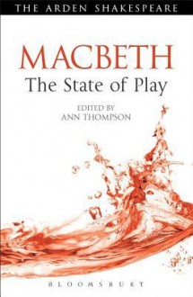 Macbeth: The State of Play - Ann Thompson