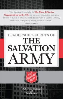 Leadership Secrets of the Salvation Army - Robert Watson, Ben Brown