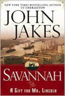 Savannah, or, A Gift for Mr. Lincoln - John Jakes