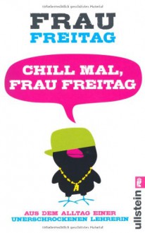 Chill mal, Frau Freitag - Frau Freitag