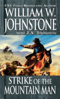 Strike of the Mountain Man - William W. Johnstone, J.A. Johnstone