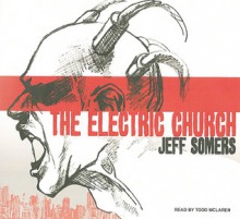 The Electric Church - Jeff Somers, Todd McLaren