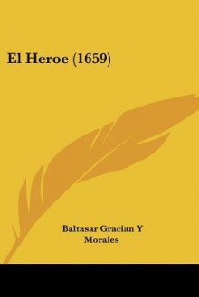 El Heroe (1659) - Baltasar Gracián