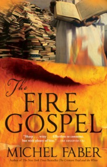 The Fire Gospel - Michel Faber