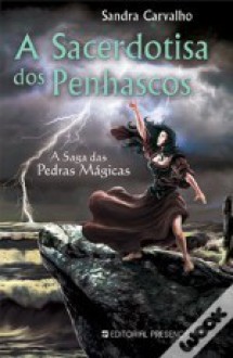 A Sacerdotisa dos Penhascos - Sandra Carvalho