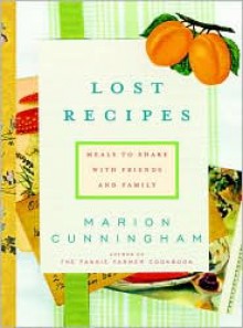 Lost Recipes: Meals to Share with Friends and Family - Marion Cunningham, Carol Devine Carson